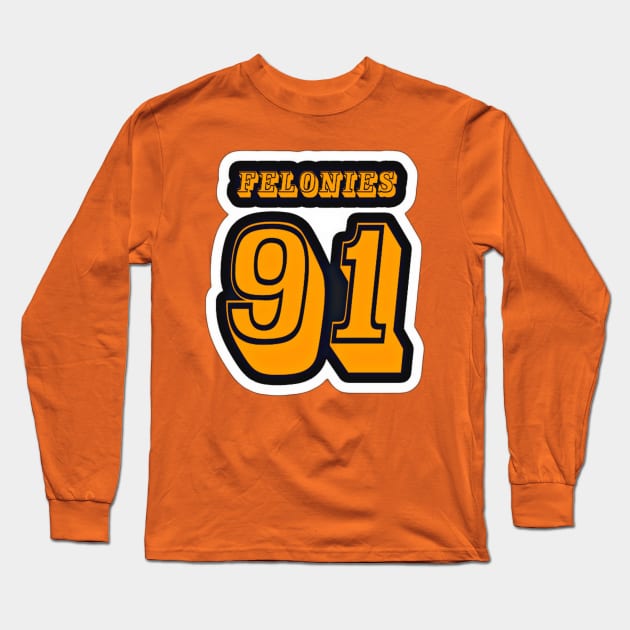 FELONIES 91 - Sticker - Black - Front Long Sleeve T-Shirt by SubversiveWare